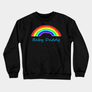 Baby Daddy Rainbow for Fathers Day Crewneck Sweatshirt